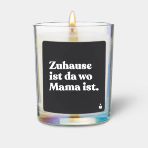 Zuhause ist da wo Mama ist.